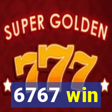 6767 win